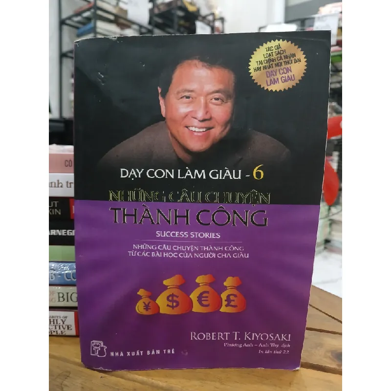 Dạy con làm giàu 6 : Những câu chuyện thành công – Robert T. Kiyosaki 604308
