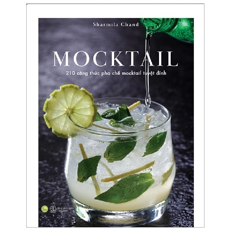MOCKTAIL - 210 Công Thức Pha Chế Mocktail Tuyệt Đỉnh - Sharmila Chand ASB.PO Oreka Blogmeo 230225 392752