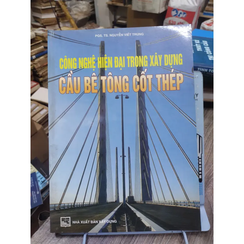 Sách: Công nghệ hiện đại trong XD cầu bê tông cốt thép - TG: PGS TS Nguyễn Viết Trung (KT) 738437
