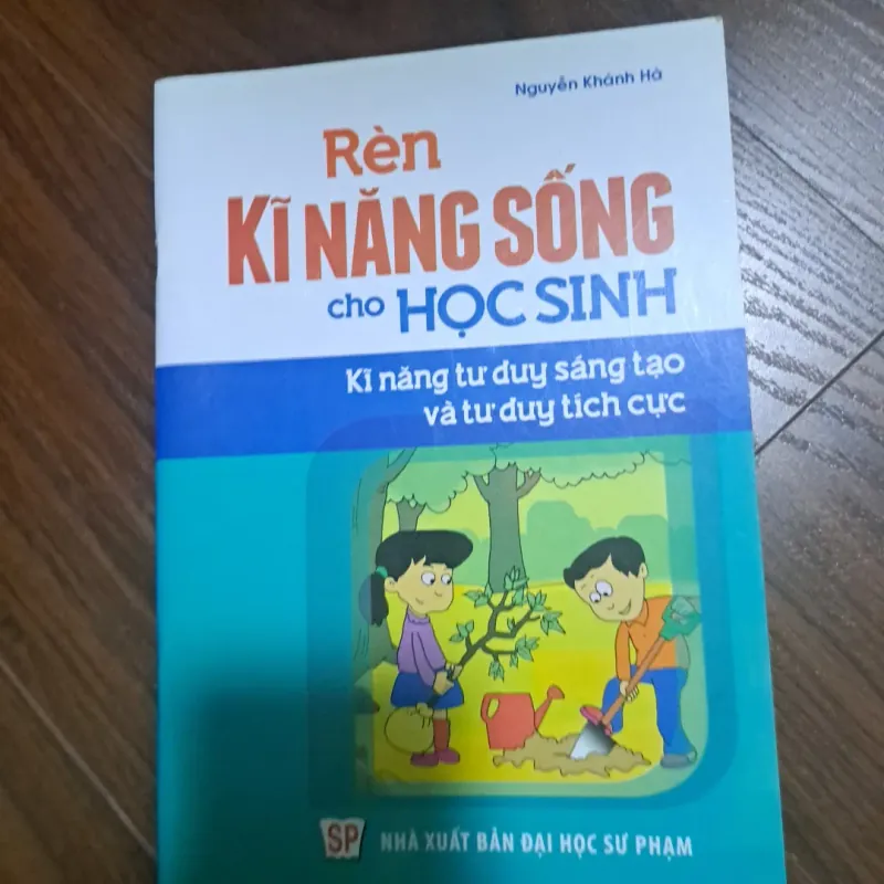 Rèn Kĩ Năng Sống Dành Cho Học Sinh - Kĩ Năng Giao Tiếp, Tư duy sáng tạo tích cực 800867