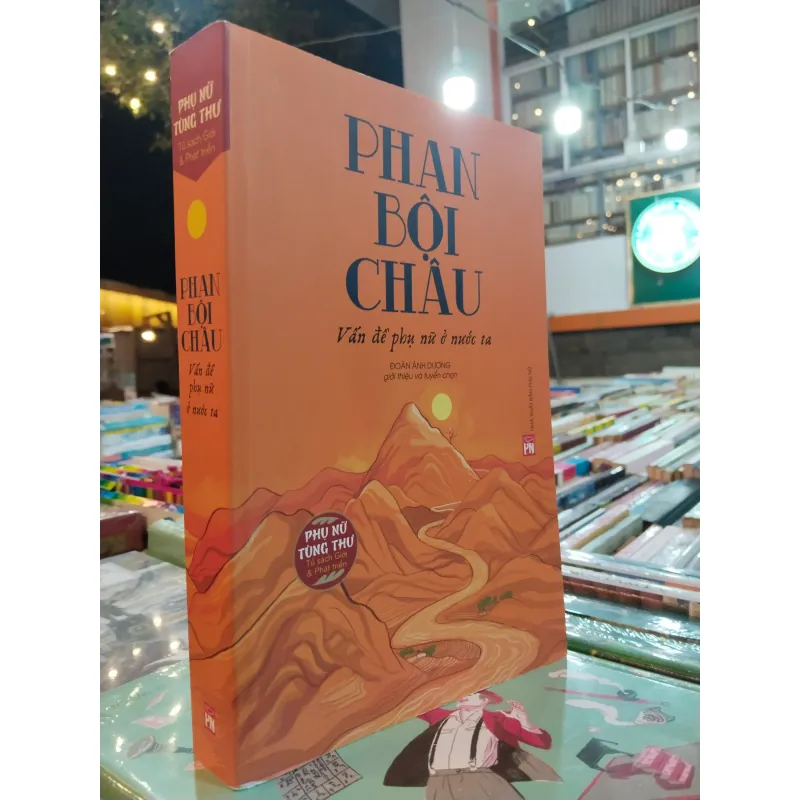 VẤN ĐỀ PHỤ NỮ Ở NƯỚC TA - PHAN BỘI CHÂU 990841