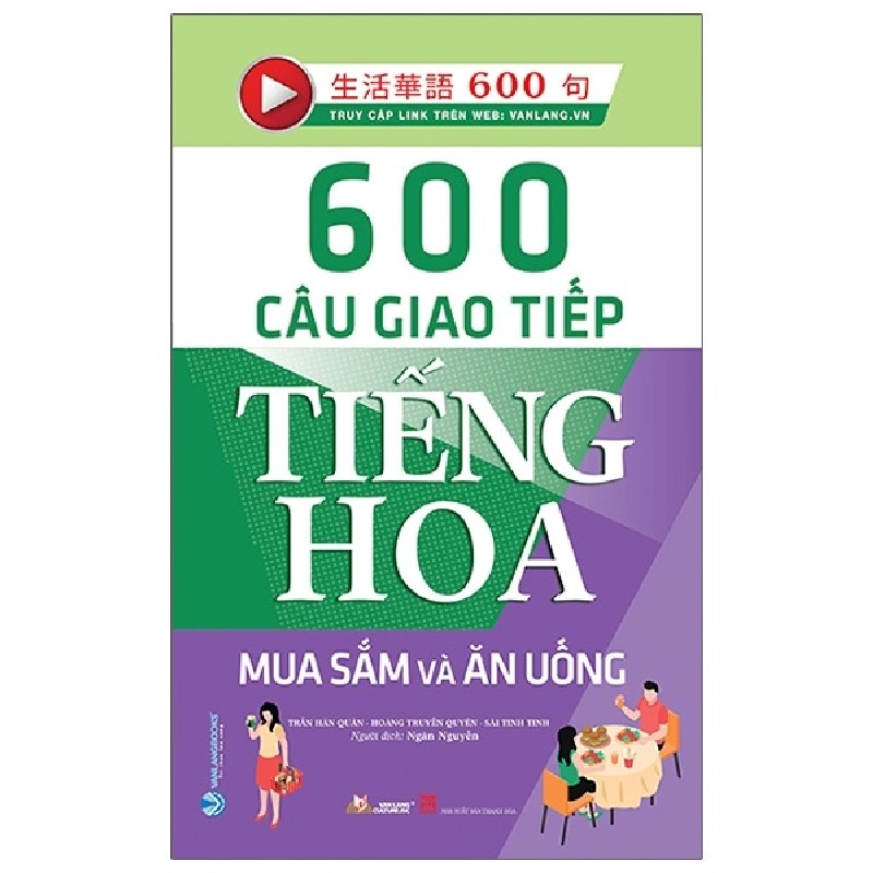 600 Câu Giao Tiếp Tiếng Hoa - Mua Sắm Và Ăn Uống - Trần Hân Quân, Hoàng Truyền Quyên, Sài Tinh Tinh 159819