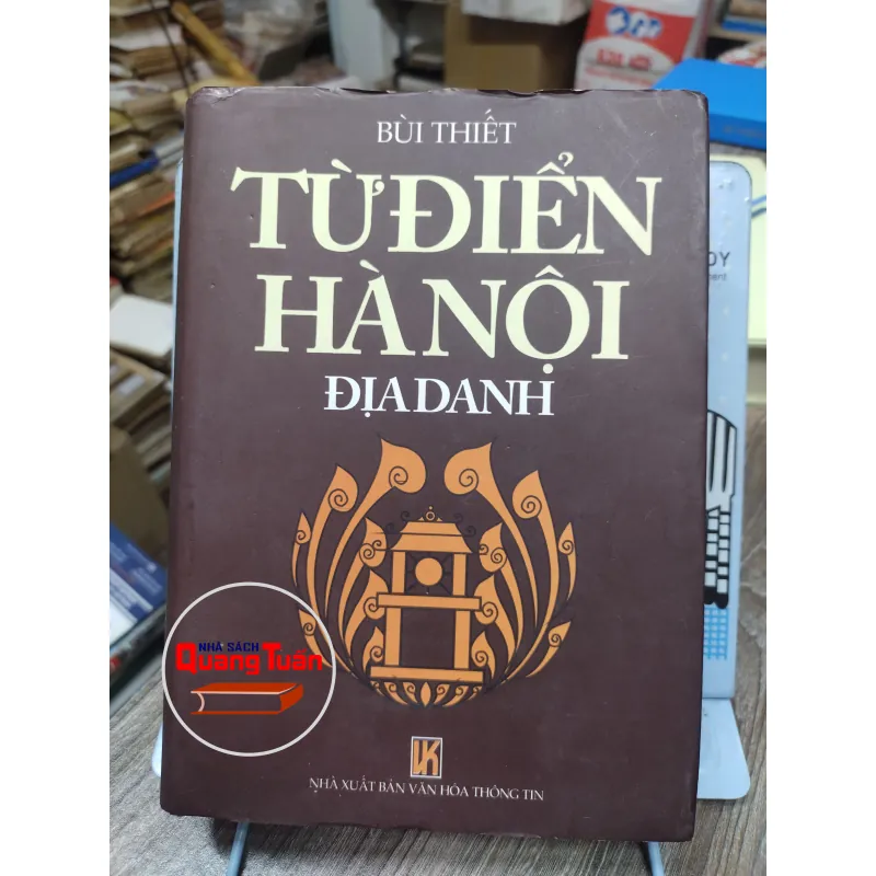 Sách: Từ điển Hà Nội Địa danh - TG: Bùi Thiết (A2) 745970