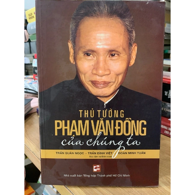 Thủ tướng Phạm Văn Đồng của chúng ta -Trần Quân Ngọc ,Trần Đình Việt,Đoàn Minh Tuấn 758621