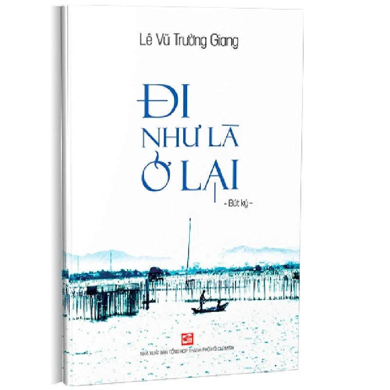 Đi như là ở lại (TB2018) mới 100% Lê Vũ Trường Giang 2018 HCM.PO 345981