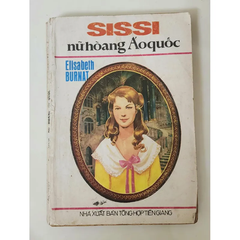 SISSI NỮ HOÀNG ÁO QUỐC, tiểu thuyết lịch sử & tâm lý tình cảm của Elisabeth Burnat 715568