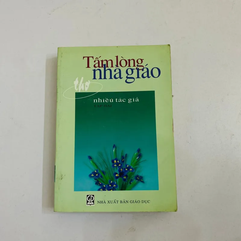 Tấm lòng nhà giáo ( thơ), tập hai - Nhiều tác giả 1050788