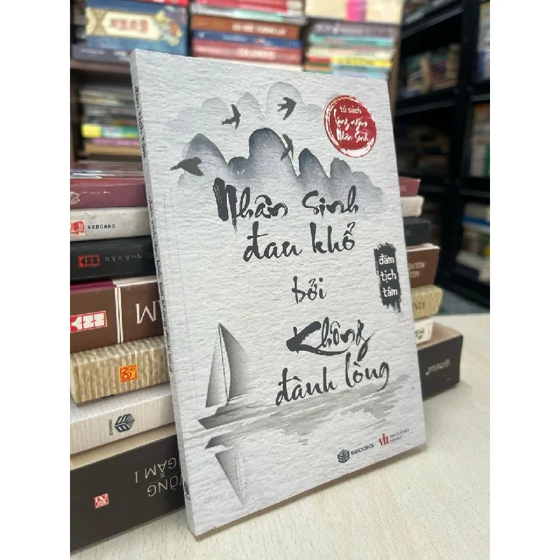 Nhân sinh đau khổ bởi không đành lòng - Đãm Tịch Tâm 609424