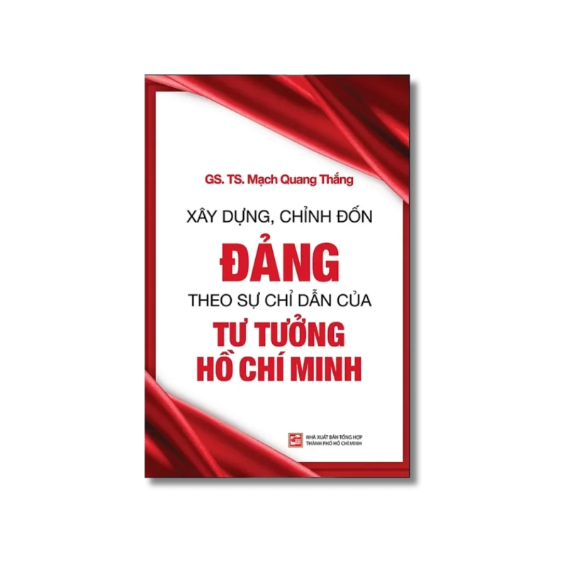 Xây dựng, chỉnh đốn Đảng theo sự chỉ dẫn của tư tưởng Hồ Chí Minh - Mạnh Quang Thắng 730250