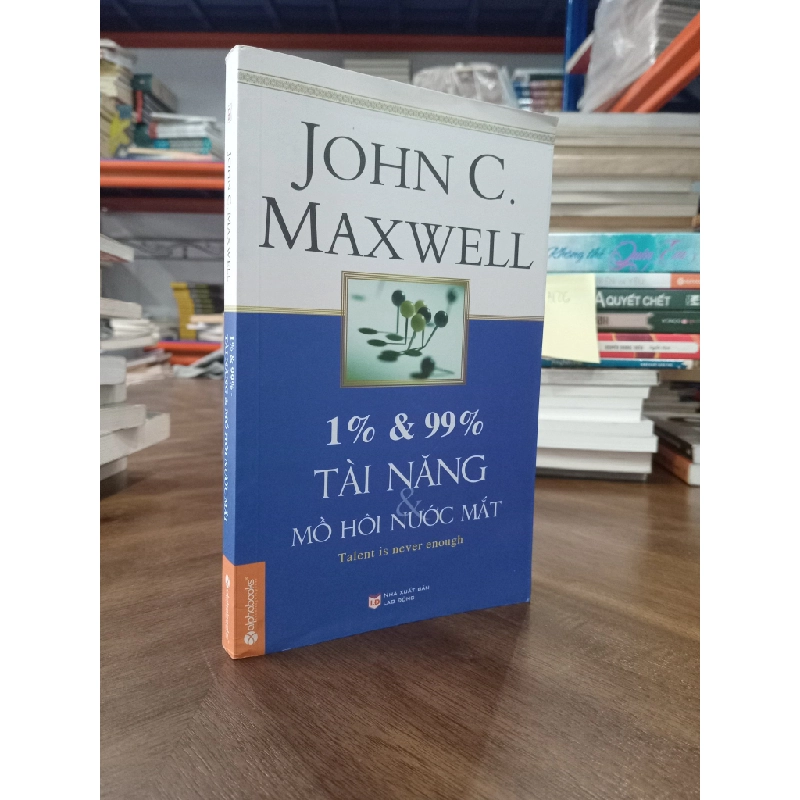 1% & 99% - Tài năng và mồ hôi nước mắt - John C. Maxwell 119553