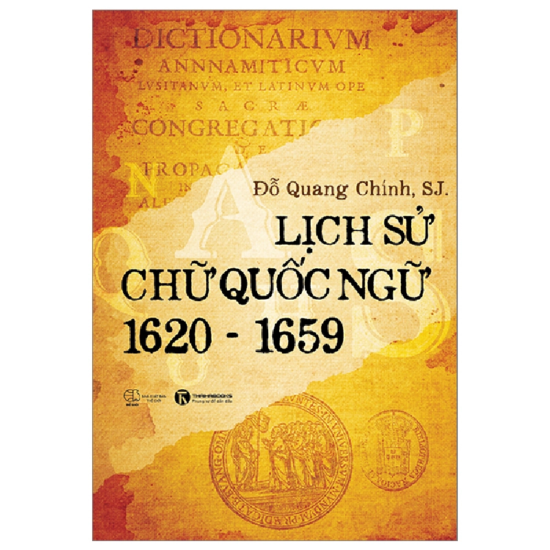 Lịch Sử Chữ Quốc Ngữ 1620-1659 - Đỗ Quang Chính (Mới 100%) Lịch sử, địa lí Việt Nam, Thái Hà Books - SÁCH ĐẠI HỌC 491445