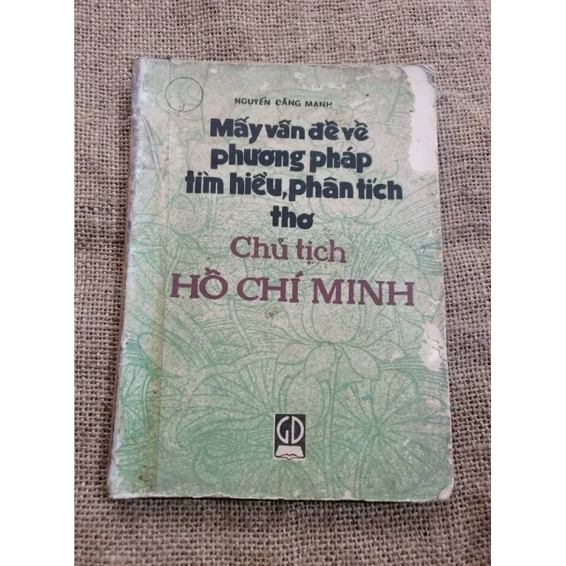 Mấy vẫn đề về Phương pháp tìm hiểu, phân tích thơ Chủ tịch HỖ CHÍ MINH- NGUYỄN ĐĂNG MẠNH 1018045