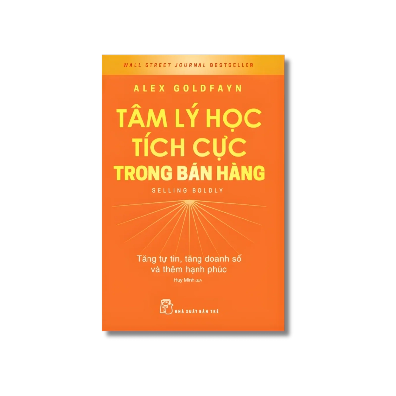 Tâm lý học tích cực trong bán hàng: Tăng tự tin, tăng doanh số và thêm hạnh phúc - Alex Goldfayn Vanvosach 723931