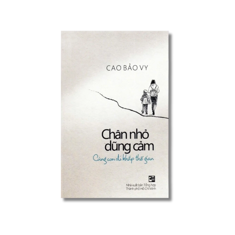Chân nhỏ dũng cảm - Cùng con đi khắp thế gian - Cao Bảo Vy Vanvosach 725605