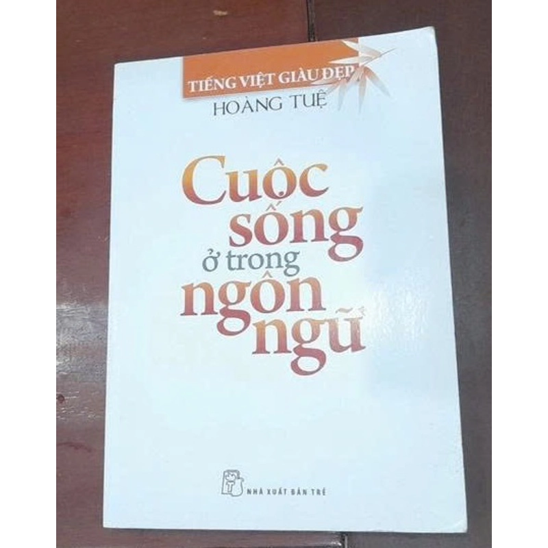 Hoàng Tuệ - CUỘC SỐNG ở trong NGÔN NGỮ 546219