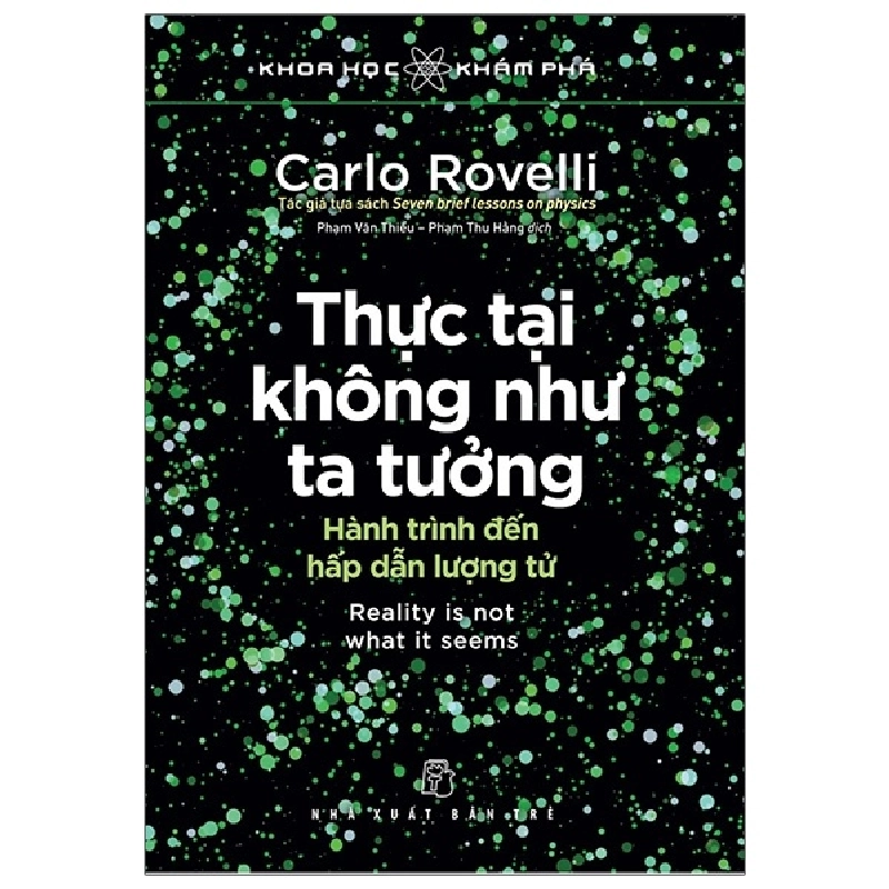 Khoa học Khám phá. Thực tại không như ta tưởng, hành trình đến hấp dẫn lượng tử - Carlo Rovelli, tác giả tựa sách Seven brief lessons on physics 2021 New 100% HCM.PO 47413