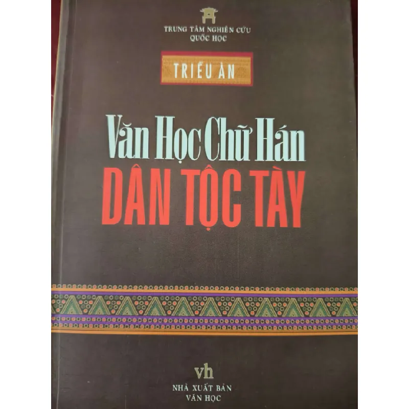 [Sách Cũ SCGR] VĂN CHỮ HÁN DÂN TỘC TÀY - TRIỀU ÂN - 2007 - 337 trang ANTQ2308 VĂN HỌC 676087