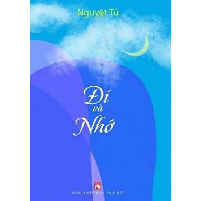 Đi và Nhớ - Nguyệt Tú - 2016 - Văn Học Blogmeo040226 793948