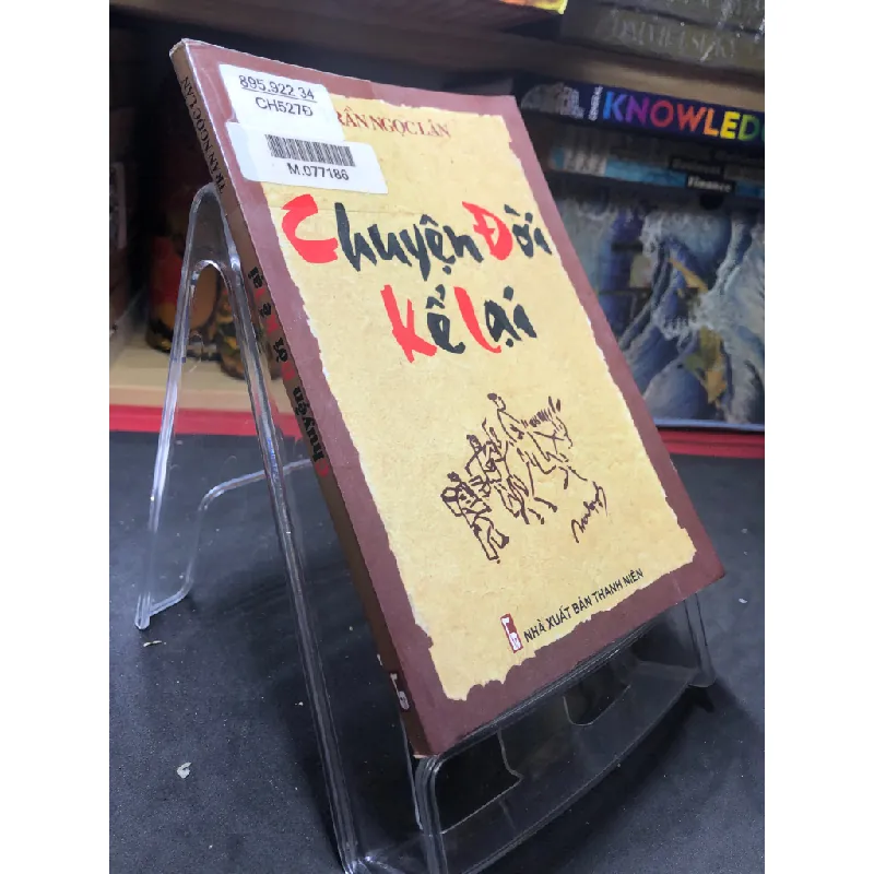 Chuyện đời kể lại 2005 mới 70% ố bẩn nhẹ Trần Ngọc Lân HPB0906 SÁCH VĂN HỌC Blogmeo21025 582428