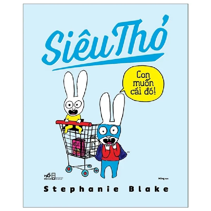 Siêu Thỏ - Con Muốn Cái Đó - Stephanie Blake (Mới 100%) Truyện thiếu nhi, Nhã Nam - SÁCH ĐẠI HỌC 489153