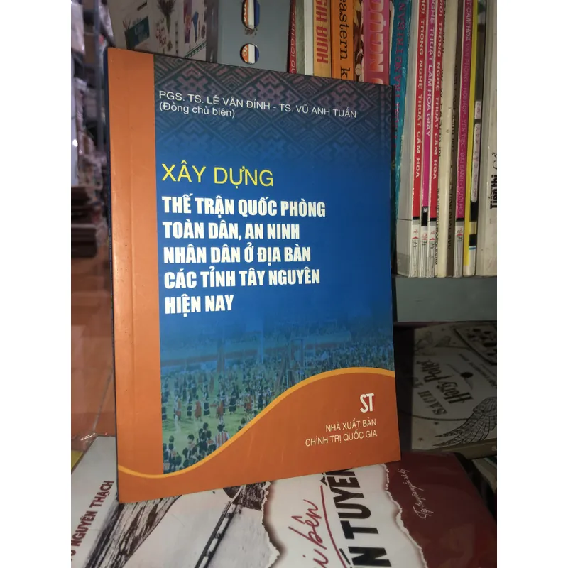 Xây dựng thế trận quốc phòng toàn dân an ninh nhân dân ở địa bàn các tỉnh Tây Nguyên  674120