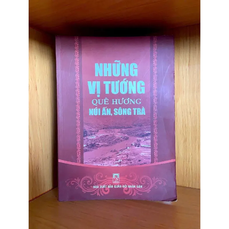 [Sách Cũ SCGR] Những vị tướng quê hương Núi Ấn Sông Trà LỊCH SỬ - CHÍNH TRỊ - TRIẾT HỌC VAVO0810 679138
