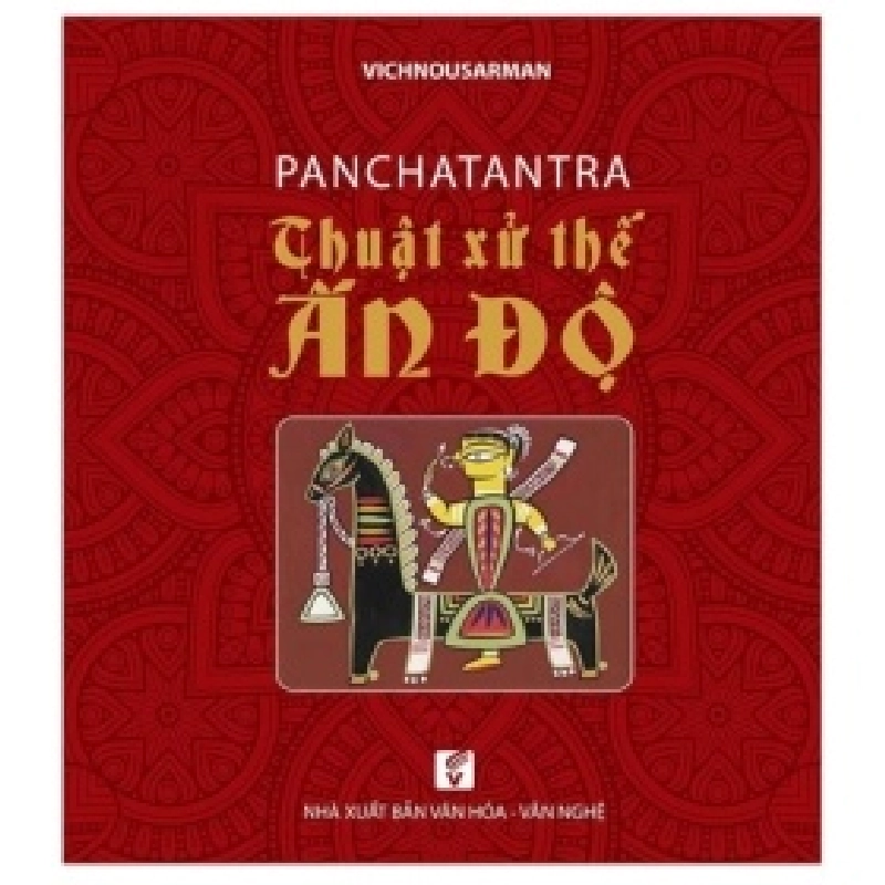 Panchatantra - Thuật Xử Thế Ấn Độ - Vichnousarman 402820