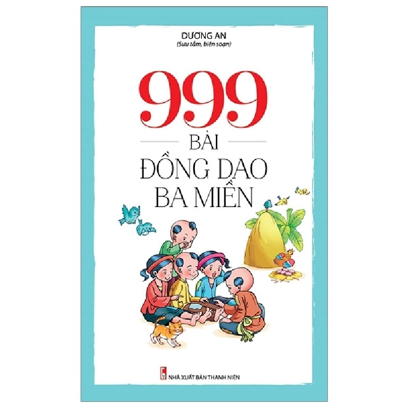 999 Bài Đồng Dao Ba Miền - Dương An ASB.PO Oreka Blogmeo 230225 394547