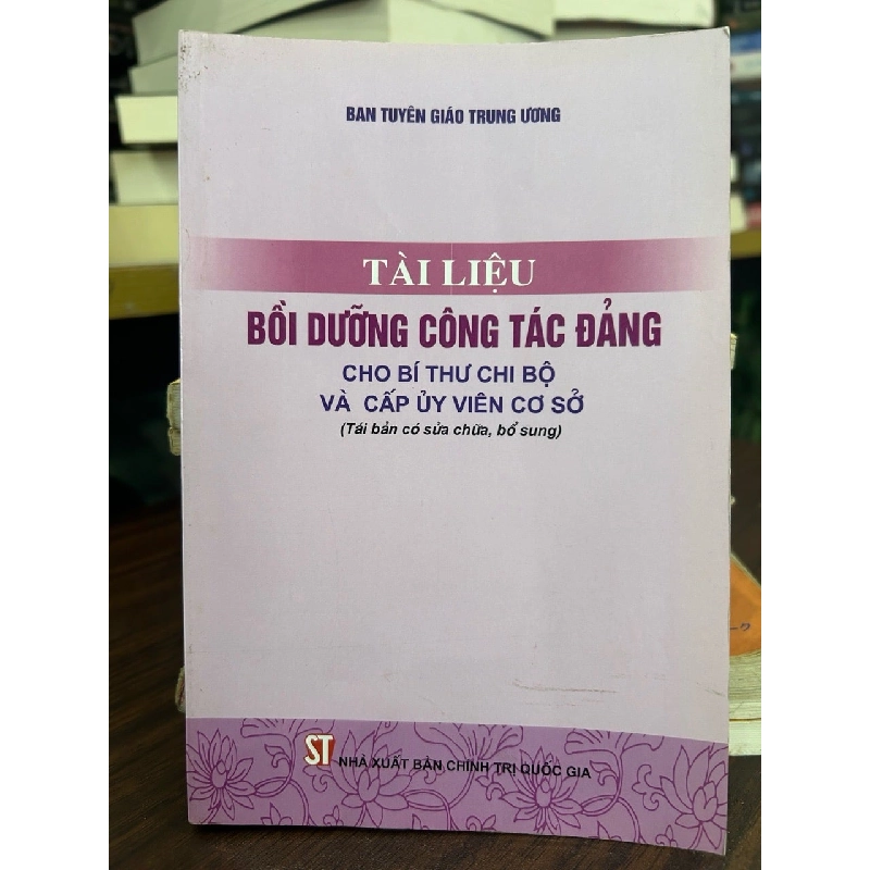 Tài liệu bồi dưỡng công tác đảng cho bí thư chi bộ và cấp ủy viên cơ sở 797219