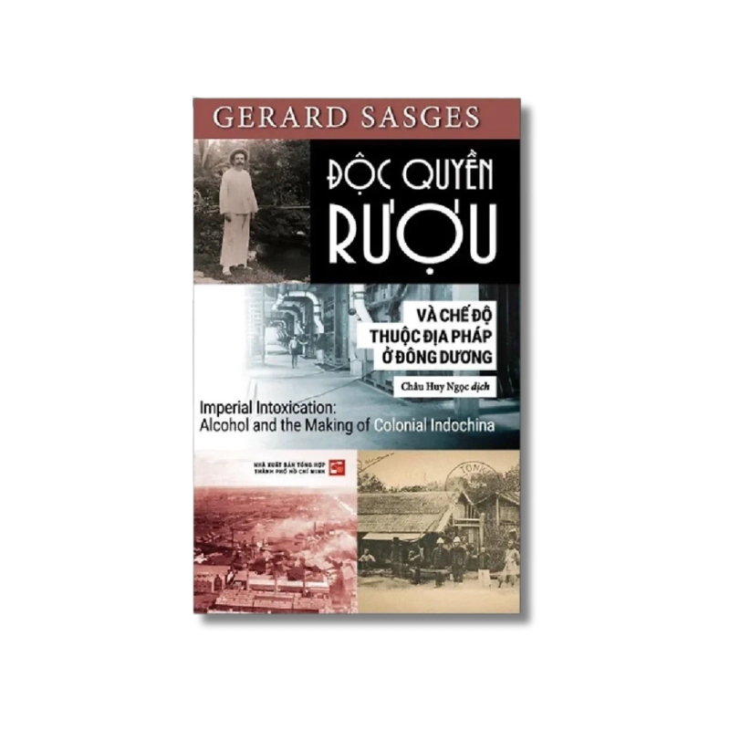 Độc quyền rượu và chế độ thuộc địa Pháp ở Đông Dương - Gerard Sasges 730223