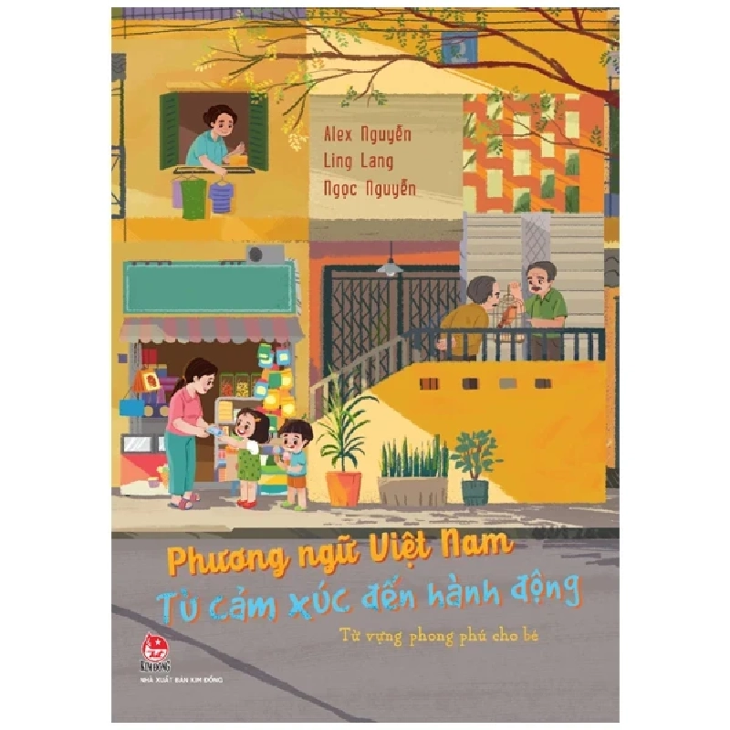 Phương Ngữ Việt Nam - Từ Cảm Xúc Đến Hành Động - Từ Vựng Phong Phú Cho Bé - Alex Nguyễn, Ling Lang, Ngọc Nguyễn (Mới 100%) Kiến thức, kỹ năng sống cho trẻ, NXB Kim Đồng - SÁCH ĐẠI HỌC 483953