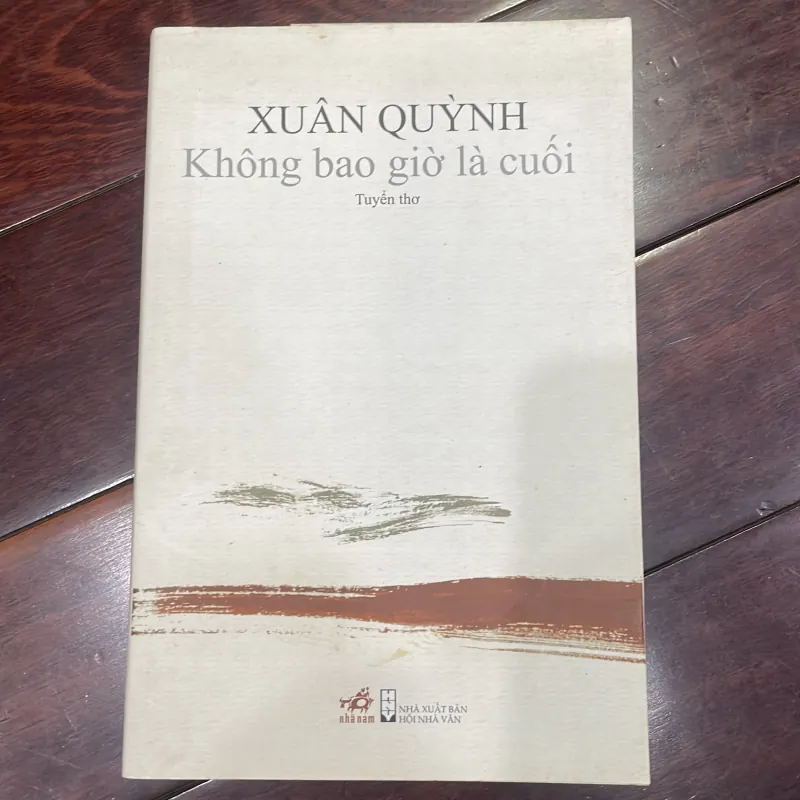 XUÂN QUỲNH - không bao giờ là cuối : tuyển thơ - nhã nam  1035166