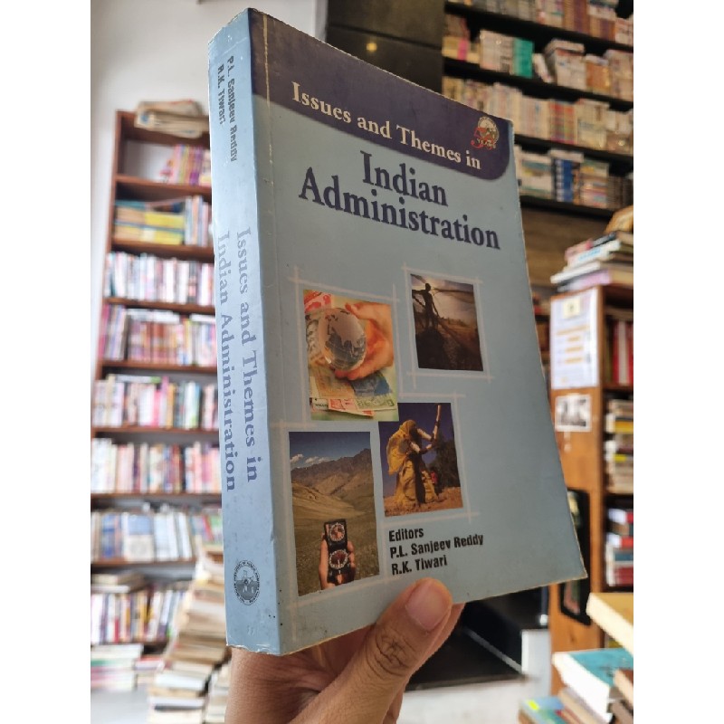 ISSUES AND THEMES IN INDIAN ADMINISTRATION - Sanjeev Reddy & Tiwari (Editors) 149758