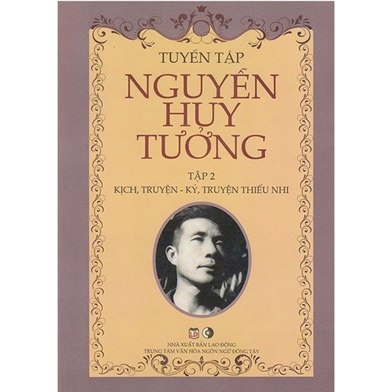 Tuyển tập Nguyễn Huy Tưởng tập 2 - Kịch, Truyện - Ký, Truyện thiếu nhi 325897