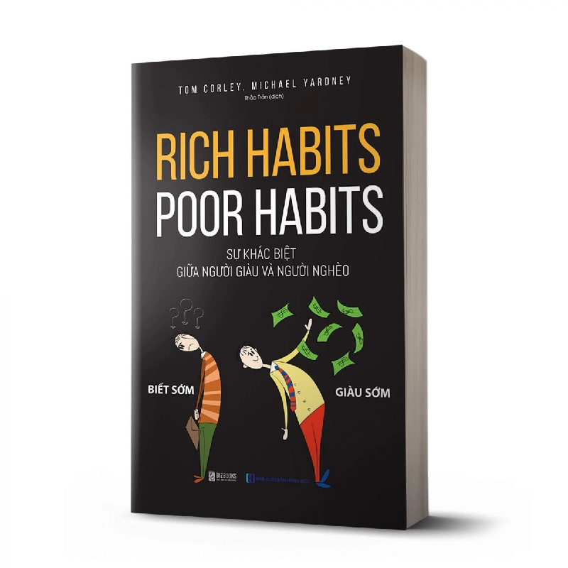 Rich habits, poor habits: Sự khác biệt giữa người giàu và người nghèo Mới 100% HCM.PO Tom Corley và Michael Yardney Oreka-Blogmeo 161129
