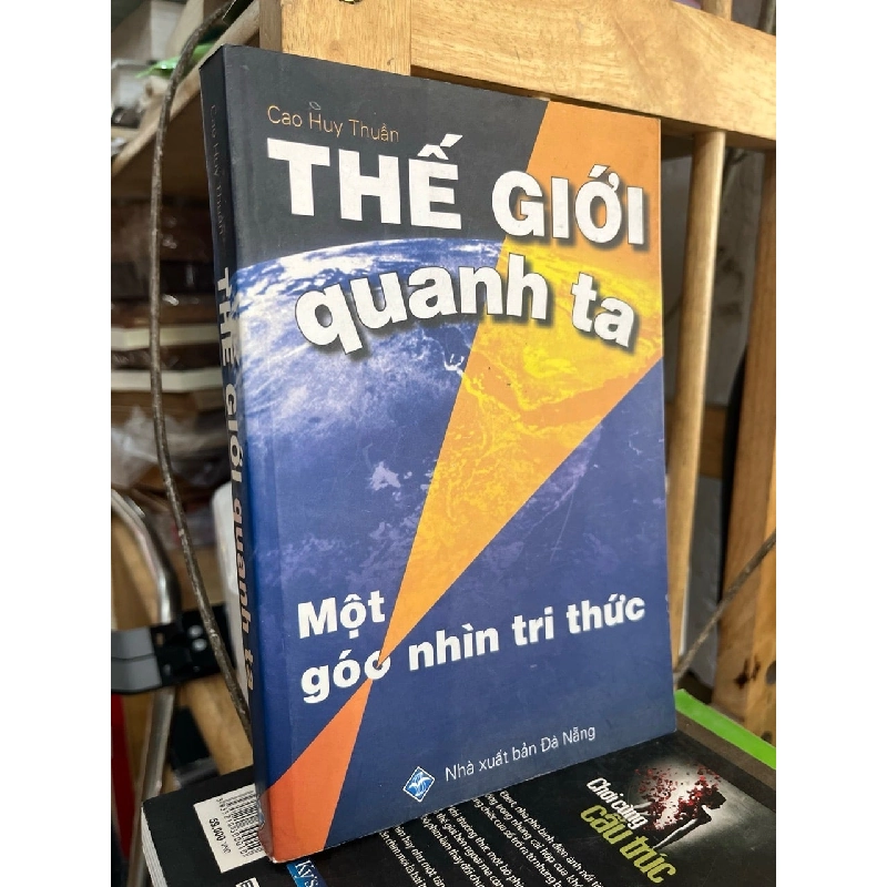 Thế giới quanh ta một góc nhìn tri thức - Cao Huy Thuần 790917