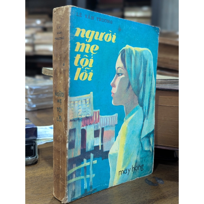 NGƯỜI MẸ TỘI LỖI - LÊ VĂN TRƯƠNG 140160