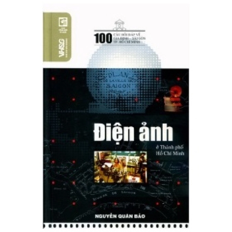 100 Câu Hỏi Về Gia Định Sài Gòn - Điện Ảnh Ở Thành Phố Hồ Chí Minh - Nguyễn Quân Bảo (Mới 100%) Lịch sử, địa lí Việt Nam, NXB Tổng Hợp TPHCM - SÁCH ĐẠI HỌC 489407