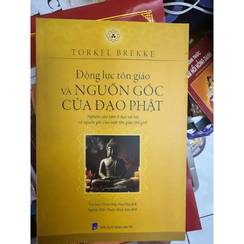 ĐỘNG LỰC TÔN GIÁO VÀ NGUỒN GỐC CỦA ĐẠO PHẬT - 50K 1027109