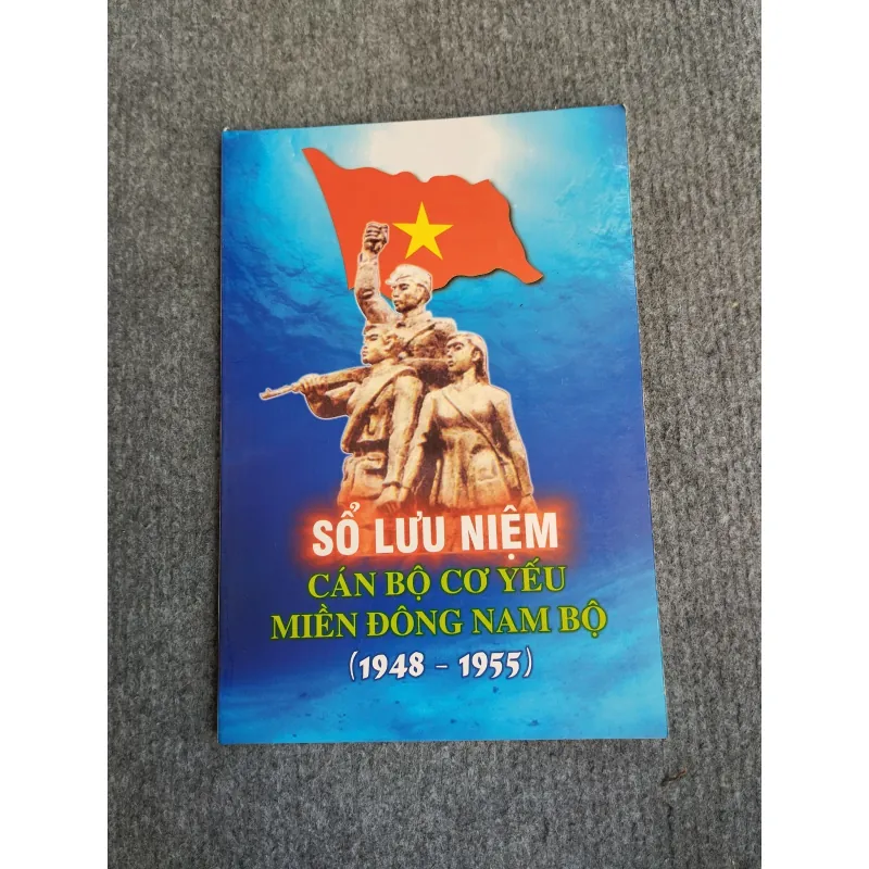 SỔ LƯU NIỆM CÁN BỘ CƠ YẾU MIỀN ĐÔNG NAM BỘ (1948 - 1955) 694806