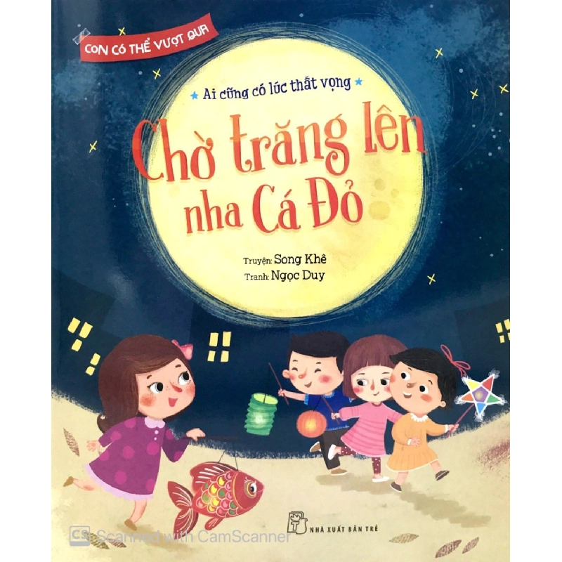 Con Có Thể Vượt Qua - Chờ Trăng Lên Nha Cá Đỏ (2019) - Song Khê, Ngọc Duy 744576