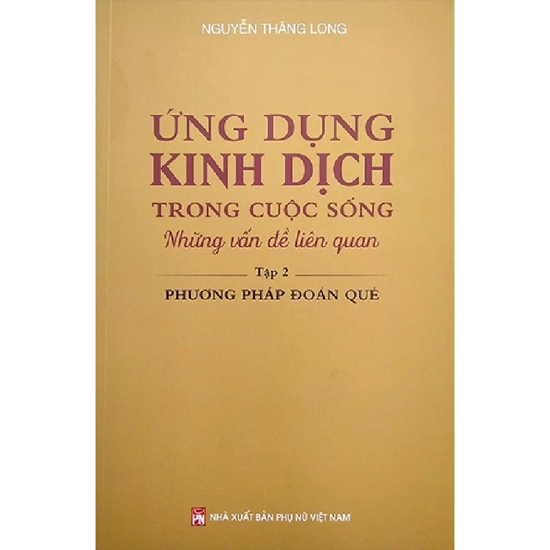 Ứng dụng kinh dịch trong cuộc sống T2 - Phương pháp đoán quẻ - Nguyễn Thăng Long STB3113 Văn Hóa 534380