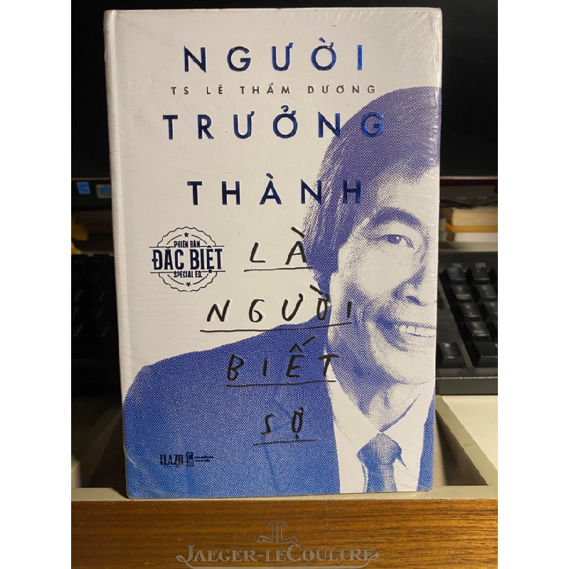 Người Trưởng Thành Là Người Biết Sợ- TS Lê Thẩm Dương- Bản đặc biệt ,bìa cứng STB780 456849