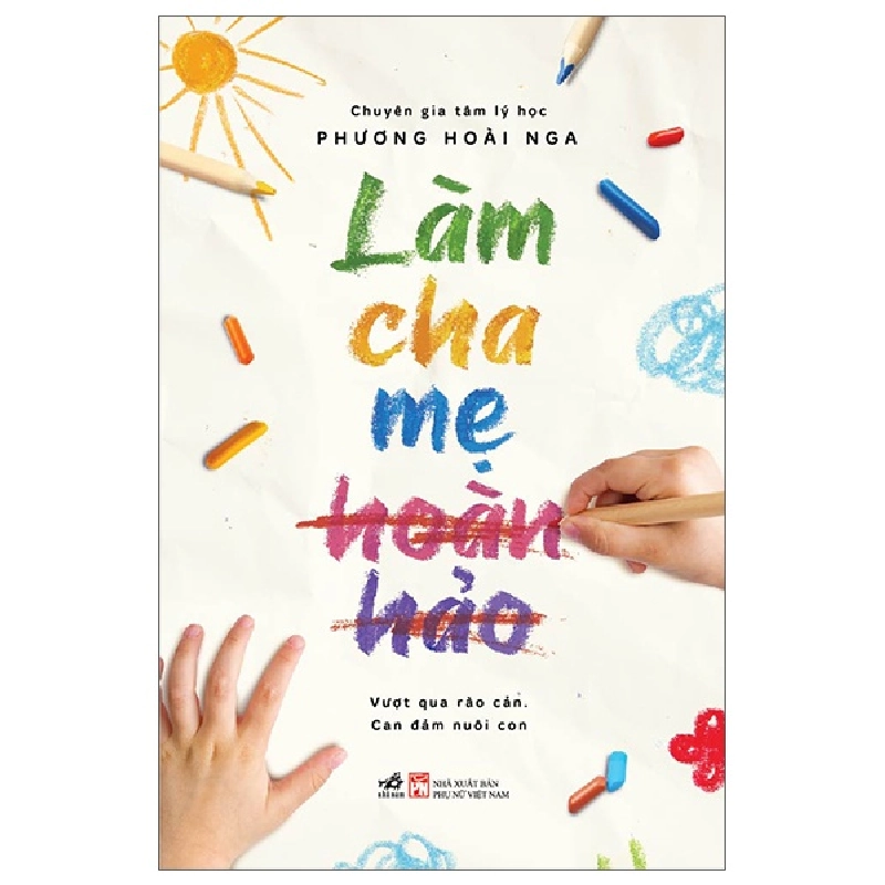 Làm Cha Mẹ Hoàn Hảo - Phương Hoài Nga 289150