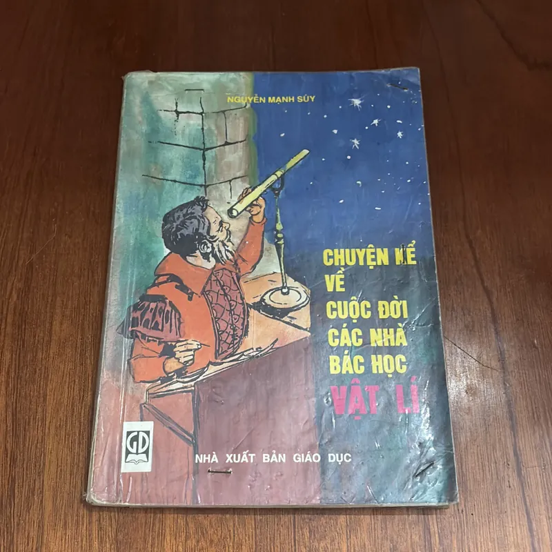 II Tựa sách: Chuyện Kể Về Cuộc Đời Các Nhà Bác Học Vật Lý - Nguyễn Mạnh Suý - 1999 595710