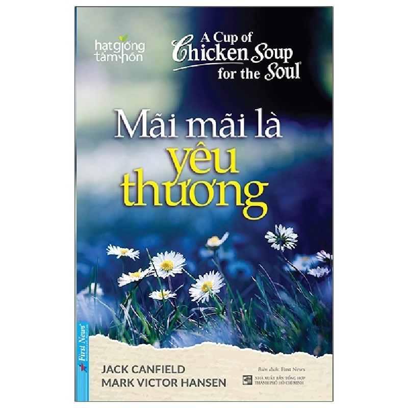 Hạt Giống Tâm Hồn - Mãi Mãi Là Yêu Thương - Jack Canfield, Mark Victor Hansen (Mới 100%) Nghệ thuật sống, First News - SÁCH ĐẠI HỌC 492294