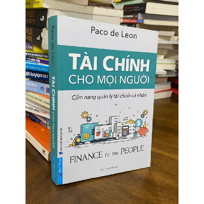 Tài chính cho mọi người: Cẩm nang quản lý tài chính cá nhân - Paco de Leon 355924