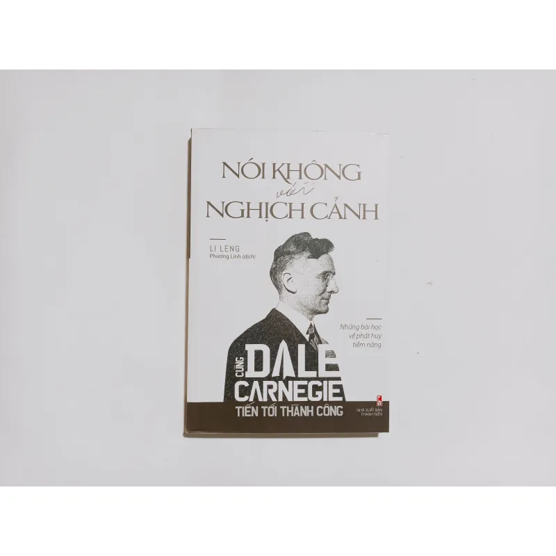 Nói Không Với Nghịch Cảnh - Cùng Dale Carnegie Tiến Tới Thành Công 791178