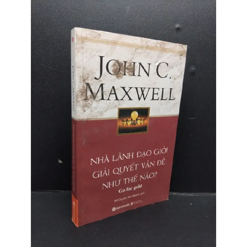 [Sách Cũ SCGR] Nhà lãnh đạo giỏi giải quyết vấn đề như thế nào? mới 80% ố bẩn bìa 2017 HCM1008 John C. Maxwell QUẢN TRỊ 679410
