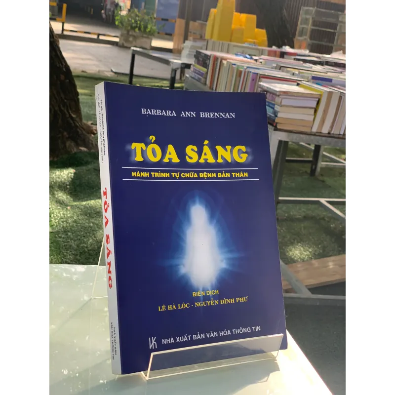 TOẢ SÁNG: HÀNH TRÌNH TỰ CHỮA BỆNH BẢN THÂN - BARBARA ANN BRENNAN 753214